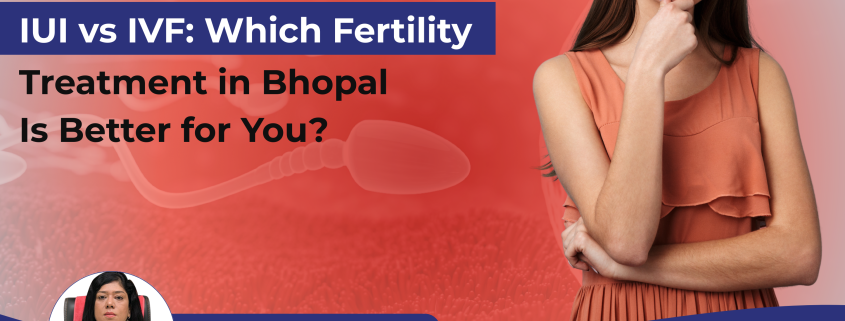 Woman thinking about IUI vs IVF fertility treatment in Bhopal with Dr. Iram IVF Maternity & Laparoscopy Hospital banner